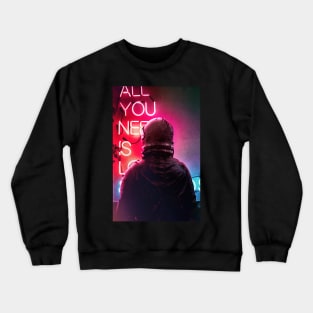 All You Need Crewneck Sweatshirt